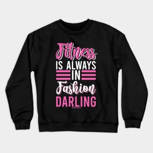 Fitness Is Always In Fashion Darling Crewneck Sweatshirt